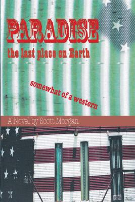 Paradise: The Last Place on Earth - Morgan, Scott
