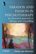 Paradox and Passion in Psychotherapy: An Existential Approach to Therapy and Counselling