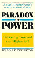 Paradox of Power: Balancing Personal and Higher Will - Thurston, Mark