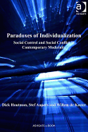 Paradoxes of Individualization: Social Control and Social Conflict in Contemporary Modernity - Houtman, Dick