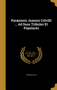 Paraenesis Joannis Colvilli ... Ad Suos Tribules Et Populares