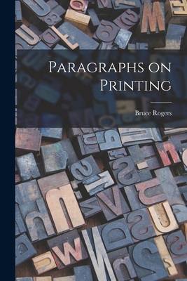 Paragraphs on Printing - Rogers, Bruce 1870-1957