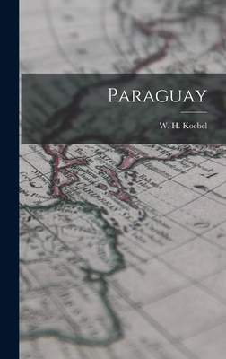 Paraguay - Koebel, W H (William Henry) 1872-1 (Creator)