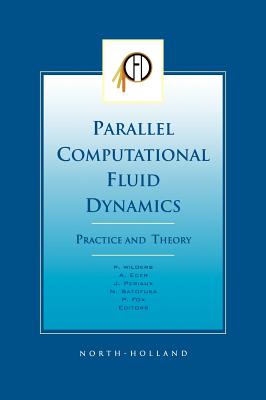 Parallel Computational Fluid Dynamics 2001, Practice and Theory - Wilders, P (Editor), and Fox, P (Editor), and Ecer, A (Editor)