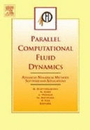 Parallel Computational Fluid Dynamics 2003: Advanced Numerical Methods, Software and Applications - Chetverushkin, Boris, and Periaux, Jacques, and Satofuka, N