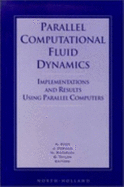 Parallel Computational Fluid Dynamics: Implementations and Results Using Parallel Computers: Proceedings of the Parallel Cfd '95 Conference, Pasadena, CA, U.S.A., 26-29 June, 1995