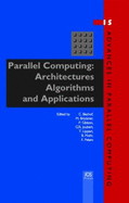Parallel Computing: Architectures, Algorithms and Applications - Bischof, Christian (Editor)