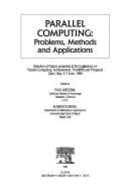 Parallel Computing: Problems, Methods, and Applications: Selection of Papers Presented at the Conference on Parallel Computing: Achievements, Problems, and Prospects, Capri, Italy, 3-7 June, 1990 - Messina, P C