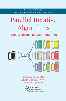 Parallel Iterative Algorithms: From Sequential to Grid Computing - Bahi, Jacques Mohcine, and Contassot-Vivier, Sylvain, and Couturier, Raphael