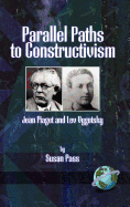 Parallel Paths to Constructivism: Jean Piaget and Lev Vygotsky (Hc)