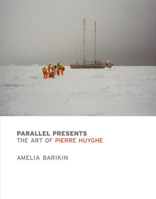 Parallel Presents: The Art of Pierre Huyghe - Barikin, Amelia