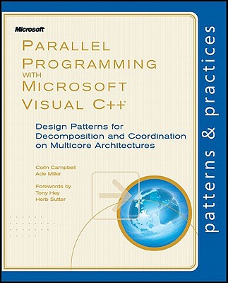 Parallel Programming with Microsoft Visual C++: Design Patterns for Decomposition and Coordination on Multicore Architectures - Campbell, Colin, and Johnson, Ralph