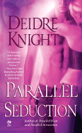 Parallel Seduction - Knight, Deidre