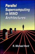 Parallel Supercomputing in MIMD Architectures - Hord, R Michael