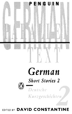 Parallel Text: German Short Stories: Deutsche Kurzgeschichten - Constantine, David (Editor)