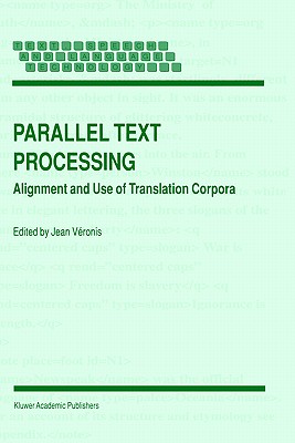 Parallel Text Processing: Alignment and Use of Translation Corpora - Vronis, Jean (Editor)