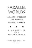 Parallel Worlds: An Anthropologist and a Writer Encounter Africa
