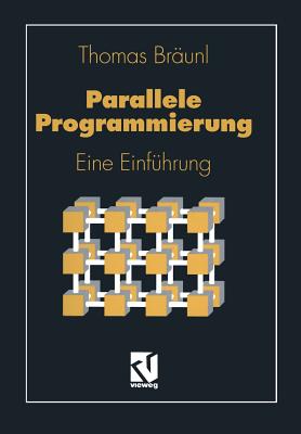 Parallele Programmierung: Eine Einf?hrung - Br?unl, Thomas, and Reuter, Andreas (Translated by)