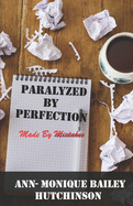 Paralyzed By Perfection: Made By Mistakes