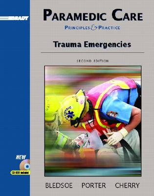 Paramedic Care: Principles and Practices, Volume 4: Trauma Emergencies - Bledsoe, Bryan E, and Porter, Robert S, and Cherry, Richard A, Ms.