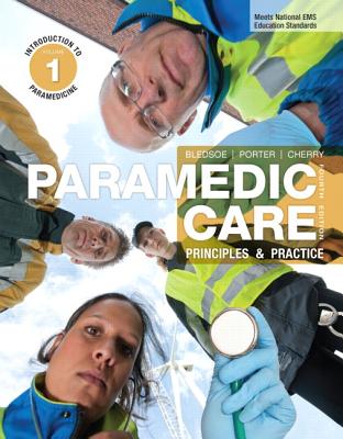 Paramedic Care: Principles & Practice, Volume 1: Introduction to Paramedicine - Bledsoe, Bryan E., and Porter, Robert S., and Cherry, Richard A.
