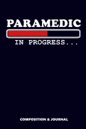 Paramedic in Progress: Composition Notebook, Funny Birthday Journal for Healthcare Paramedics to Write on
