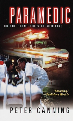 Paramedic: On the Front Lines of Medicine - Canning, Peter
