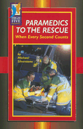 Paramedics to the Rescue: When Every Second Counts - Silverstone, Michael, and Rasinski, Timothy V, PhD (Consultant editor)