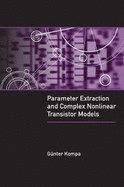 Parameter Extraction and Complex Nonlinear Transistor Models