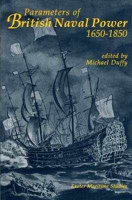 Parameters of British Naval Power, 1650 - Duffy, Michael (Editor)