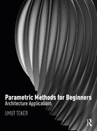 Parametric Methods for Beginners: Architecture Applications