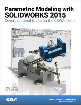 Parametric Modeling with SOLIDWORKS 2015 - Shih, Randy H., and Schilling, Paul J.