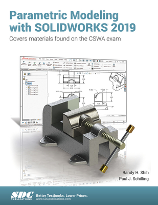 Parametric Modeling with SOLIDWORKS 2019 - Schilling, Paul, and Shih, Randy