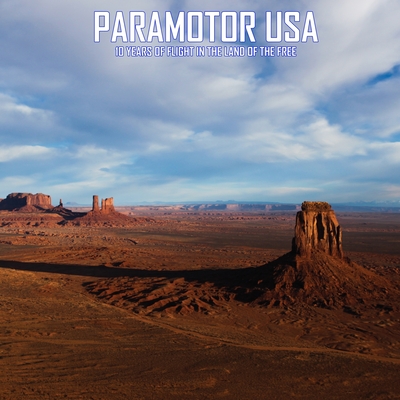 Paramotor USA: 10 Years of Flight in the Land of the Free - Tupper, Glenn