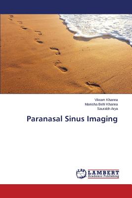 Paranasal Sinus Imaging - Khanna Vikram, and Khanna Manisha Behl, and Arya Saurabh