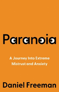 Paranoia: A Journey into Extreme Mistrust and Anxiety