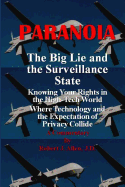 Paranoia The Big Lie and the Surveillance State: Knowing Your Rights in the High-Tech World Where Technology and the Expectation of Privacy Collide - Allen, Robert J