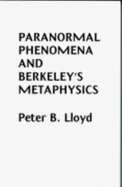 Paranormal Phenomena and Berkeley's Metaphysics - Lloyd, Peter B.