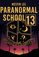 Paranormal School 13: True Stories as Told by the Students of PS13