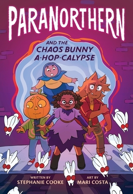 Paranorthern: And the Chaos Bunny A-Hop-Calypse - Cooke, Stephanie