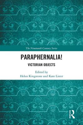 Paraphernalia! Victorian Objects - Kingstone, Helen (Editor), and Lister, Kate (Editor)