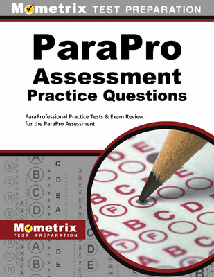ParaPro Assessment Practice Questions: ParaProfessional Practice Tests & Exam Review for the ParaPro Assessment - Mometrix Teacher Certification Test Team (Editor)