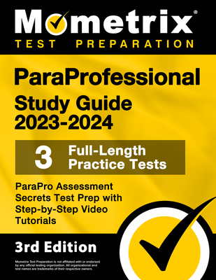 Paraprofessional Study Guide 2023-2024 - 3 Full-Length Practice Tests, Parapro Assessment Secrets Test Prep with Step-By-Step Video Tutorials: [3rd Edition] - Bowling, Matthew (Editor)