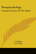 Parapsychology: Frontier Science Of The Mind