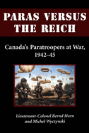 Paras Versus the Reich: Canada's Paratroopers at War, 1942-1945
