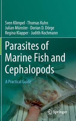 Parasites of Marine Fish and Cephalopods: A Practical Guide - Klimpel, Sven, and Kuhn, Thomas, and Mnster, Julian