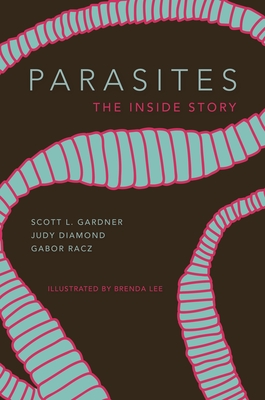 Parasites: The Inside Story - Gardner, Scott Lyell, and Diamond, Judy, and Rcz, Gabor R