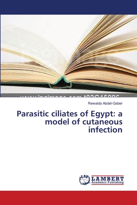 Parasitic ciliates of Egypt: a model of cutaneous infection - Abdel-Gaber, Rewaida