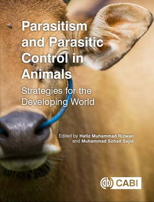 Parasitism and Parasitic Control in Animals: Strategies for the Developing World - Rizwan, Hafiz Muhammad (Editor), and Sajid, Muhammad Sohail (Editor)