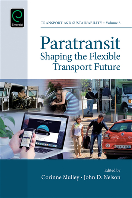 Paratransit: Shaping the Flexible Transport Future - Shaw, Jon (Editor), and Ison, Stephen (Editor), and Mulley, Corinne (Editor)